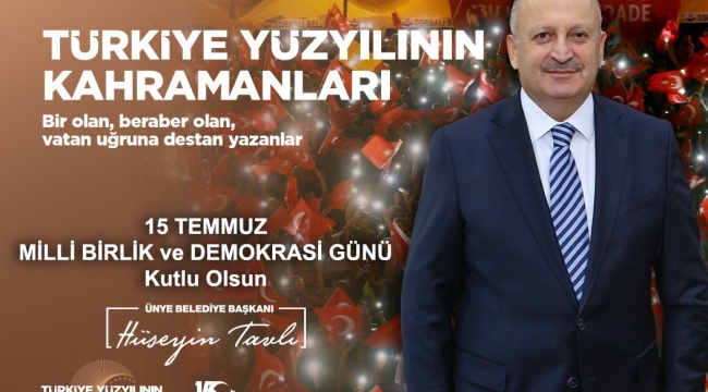 BAŞKAN TAVLI; "15 TEMMUZ MÜCADELESİ MİLLETİMİZİN RUHUNU YANSITMAKTADIR"